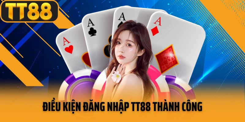 Điều kiện đăng nhập TT88 thành công