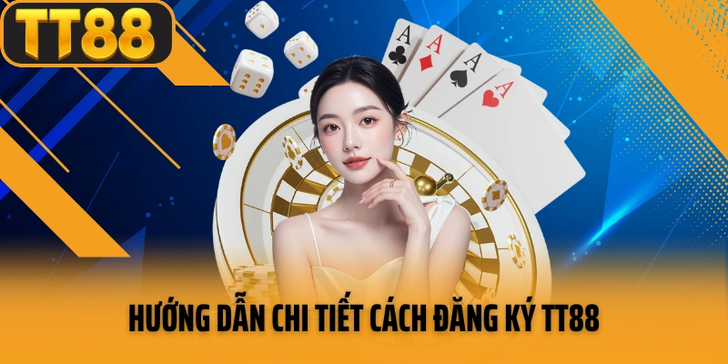 Hướng dẫn chi tiết cách đăng ký TT88