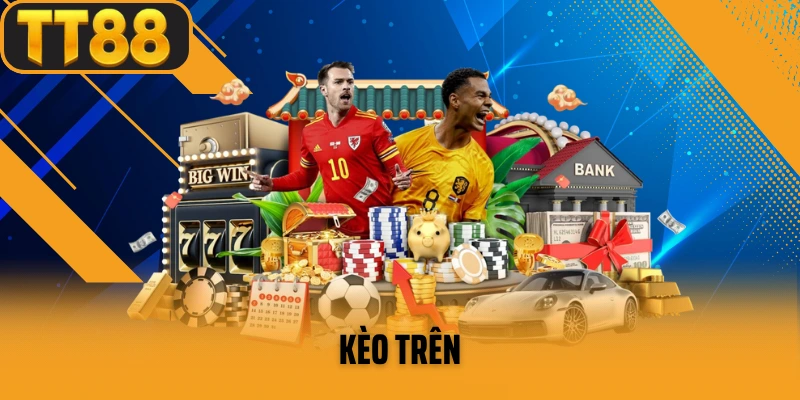 Kèo Trên Trong Bóng Đá và Bí Quyết Chinh Phục Kèo Nắm Chắc Chiến Thắng