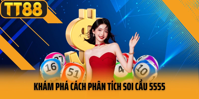 Khám phá cách phân tích soi cầu 5555