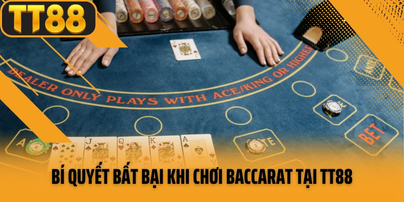 Bí quyết bất bại khi chơi baccarat tại TT88