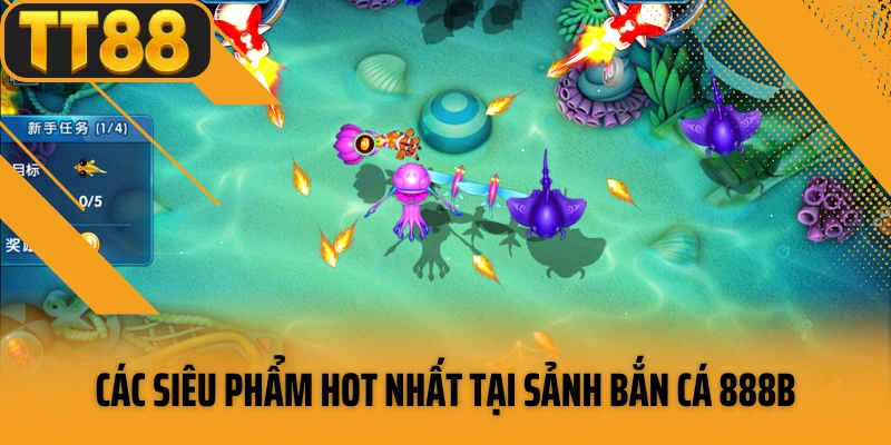 Các siêu phẩm hot nhất tại sảnh bắn cá 888B
