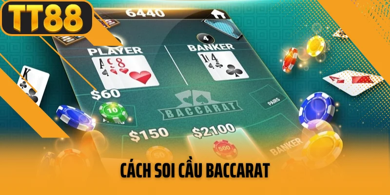 Cách Soi Cầu Baccarat Tổng Hợp Từ Chuyên Gia Tại TT88