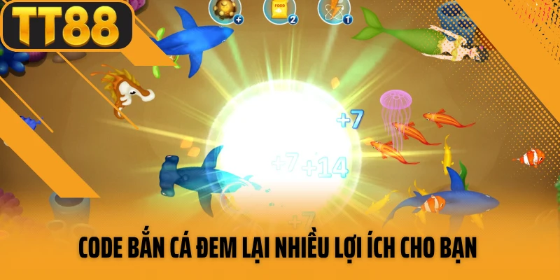 Code bắn cá đem lại nhiều lợi ích cho bạn
