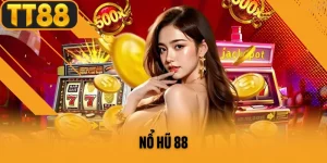Nổ Hũ 88 - Khám phá Sân Chơi Đầy Thử Thách Tại Nền Tảng TT88